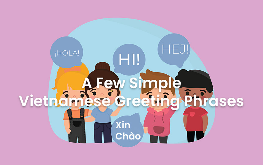 A Few Simple Vietnamese Greeting Phrases - S Vietnam Travel